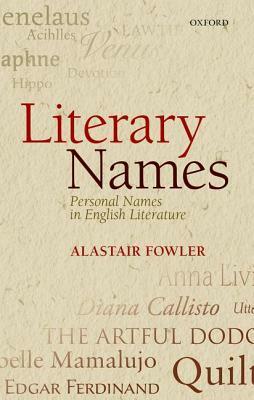 Literary Names: Personal Names in English Literature by Alastair Fowler