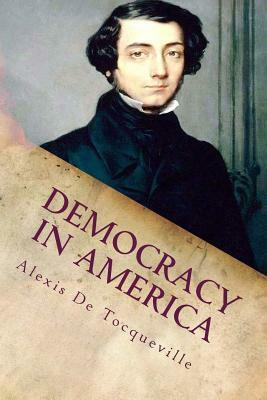 Democracy in America: Complete by Alexis de Tocqueville