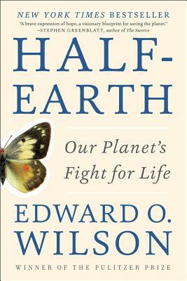 Half-Earth: Our Planet's Fight for Life by Edward O. Wilson