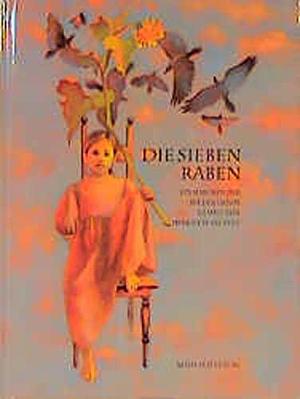 Die sieben Raben. by Henriette Sauvant, Jacob Grimm, Jacob Grimm, Wilhelm Grimm