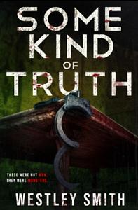 Some Kind Of Truth by Westley Smith