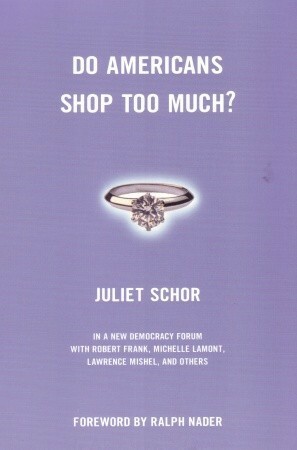 Do Americans Shop Too Much? by Joshua Cohen, Joel Rogers, Juliet B. Schor