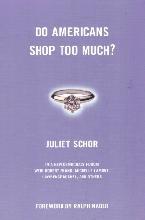Do Americans Shop Too Much? by Joshua Cohen, Joel Rogers, Juliet B. Schor