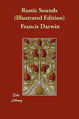Rustic Sounds (Illustrated Edition) by Francis Darwin
