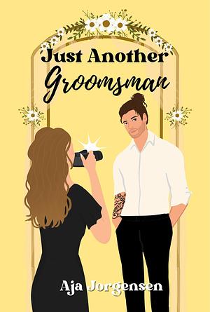 Just Another Groomsman by Aja Jorgensen