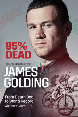 95% Dead: From Death Bed to World Record by Mark Turley, James Golding