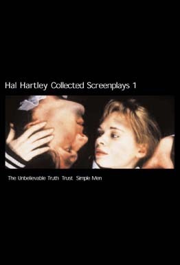 Collected Screenplays 1: The Unbelievable Truth / Trust / Simple Men by Hal Hartley