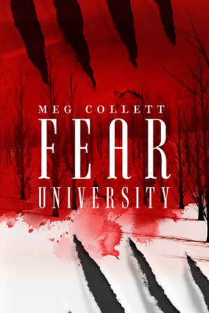 Fear University: Books 1-3 & Novella by Meg Collett