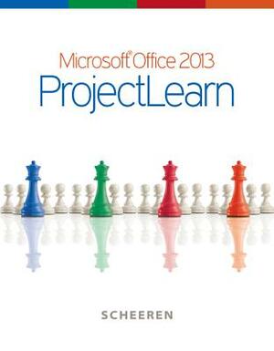 Microsoft Office 2013: Projectlearn by Judy Scheeren, Glen J. Coulthard