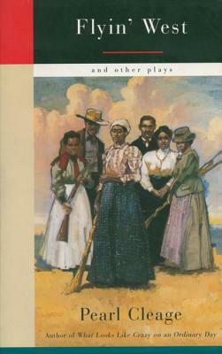 Flyin' West and Other Plays by Pearl Cleage