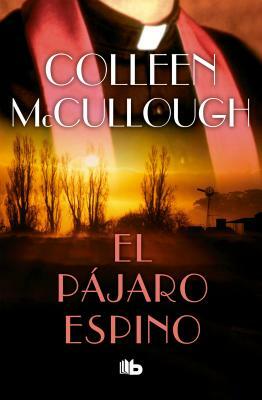 El Pájaro Espino / The Thorn Birds by Colleen McCullough