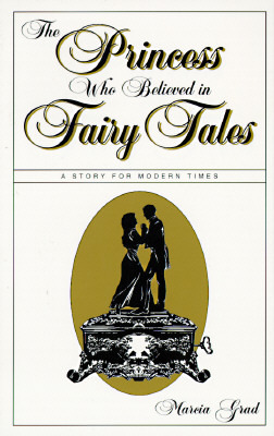 The Princess Who Believed in Fairy Tales by Marcia Grad