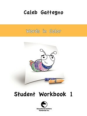 Words in Color Student Workbook 1 by Caleb Gattegno