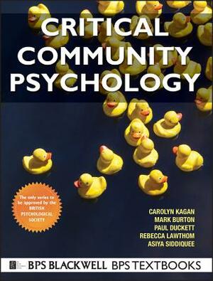 Critical Community Psychology by Paul Duckett, Carolyn Kagan, Mark Burton
