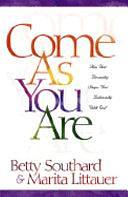 Come as You are by Marita Littauer, Betty Southard