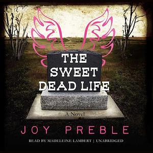 The Sweet Dead Life by Joy Preble