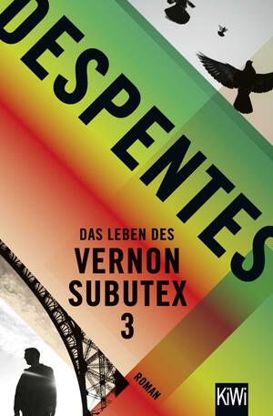 Das Leben des Vernon Subutex 3 by Virginie Despentes