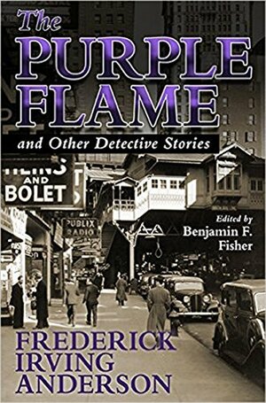 The Purple Flame and Other Detective Stories by Frederick Irving Anderson, Benjamin Franklin Fisher IV