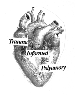 Trauma Informed Polyamory (Zine) by Clementine Morrigan