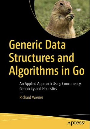Generic Data Structures and Algorithms in Go: An Applied Approach Using ...