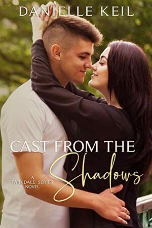 Cast from the Shadows by Danielle Keil