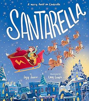 Santarella: A Merry Twist on Cinderella and A Christmas Board Book for Kids and Toddlers by Suzy Senior