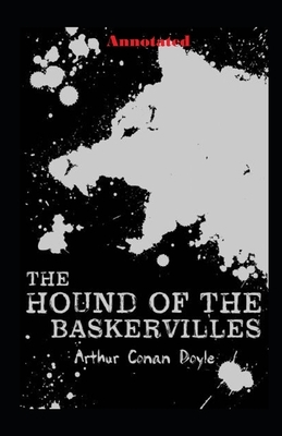 The Hound of the Baskervilles Annotated by Arthur Conan Doyle