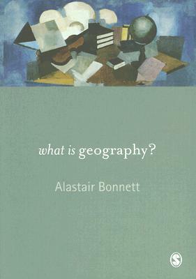 What Is Geography? by Alastair Bonnett