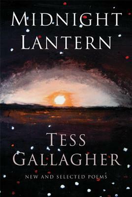 Midnight Lantern: New and Selected Poems by Tess Gallagher