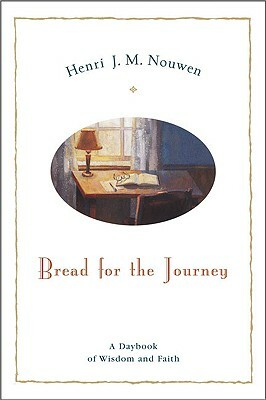 Bread for the Journey: A Daybook of Wisdom and Faith by Henri J.M. Nouwen