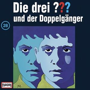 Die drei ??? - und der Doppelgänger: Folge 28 by William Arden