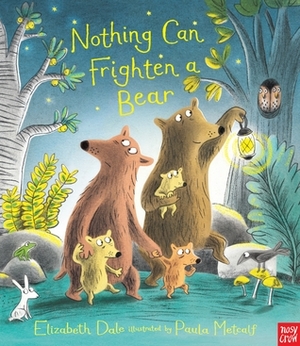 Nothing Can Frighten a Bear by Elizabeth Dale, Paula Metcalf