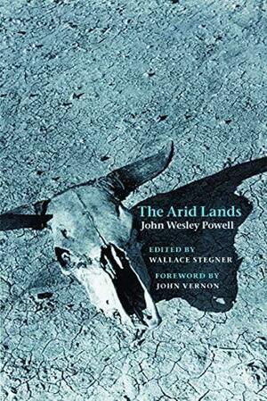 The Arid Lands by John Wesley Powell, Wallace Stegner, John Vernon