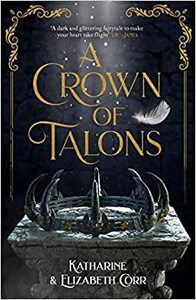 A Crown of Talons by Katharine Corr, Elizabeth Corr