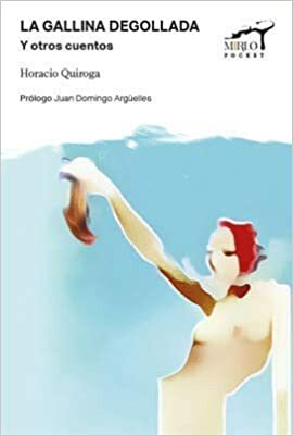 La gallina degollada y otros cuentos by Horacio Quiroga