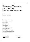 Domestic Violence and the Law: Theory and Practice by Elizabeth M. Schneider