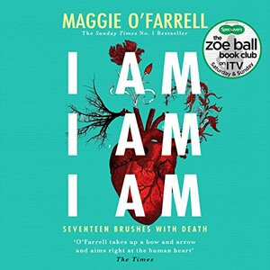 I am, I am, I am by Maggie O'Farrell