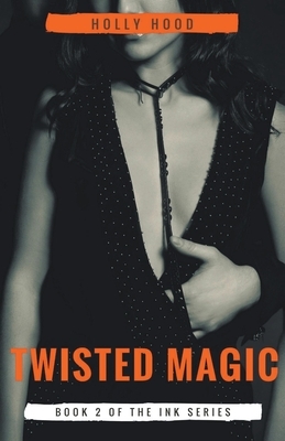 Twisted Magic by Holly Hood