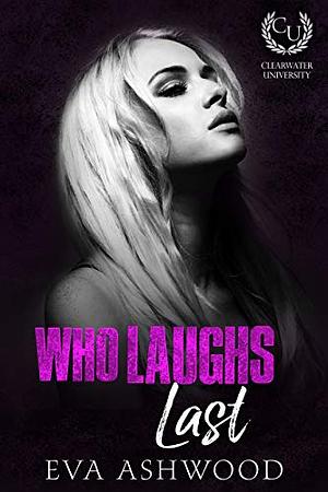 Who Laughs Last by Eva Ashwood