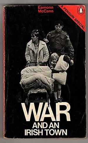 War and an Irish Town by Eamonn McCann