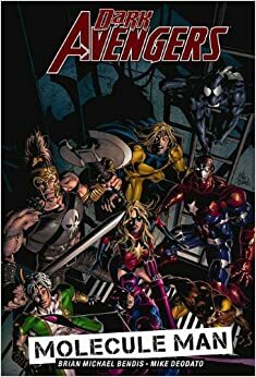 Dark Avengers, Vol. 2: Molecule Man by Brian Michael Bendis, Greg Horn