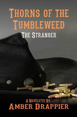 Thorns of the Tumbleweed: The Stranger by Amber Drappier