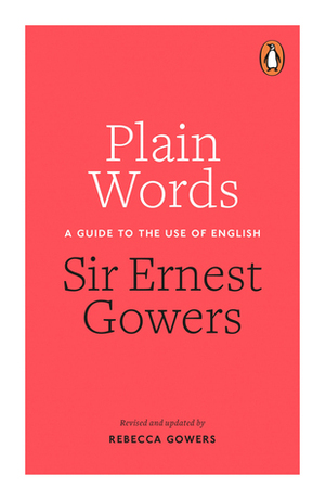 The Complete Plain Words by Ernest A. Gowers
