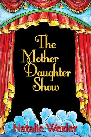 The Mother-Daughter Show by Natalie Wexler