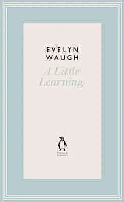 A Little Learning: The First Volume of an Autobiography by Evelyn Waugh