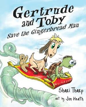 Gertrude and Toby Save the Gingerbread Man by Shari Tharp