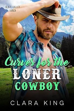 Curves for the Loner Cowboy by Clara King, Clara King