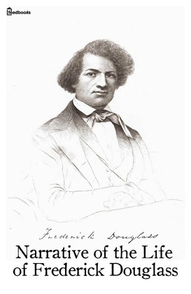 Narrative of the Life of Fredrick Douglass by Frederick Douglass