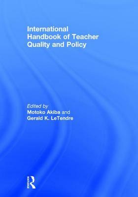 International Handbook of Teacher Quality and Policy by 