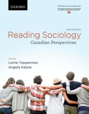 Reading Sociology: Canadian Perspectives by Lorne Tepperman, Angela Kalyta